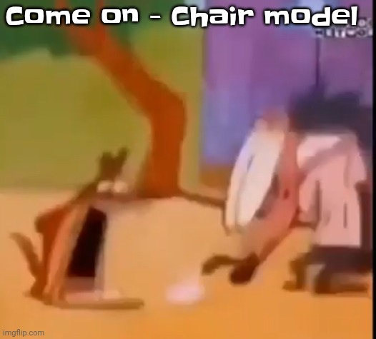 EGG!!?? | Come on - Chair model | image tagged in egg | made w/ Imgflip meme maker