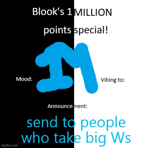 Blook 1 million pts temp | send to people who take big Ws | image tagged in blook 1 million pts temp | made w/ Imgflip meme maker