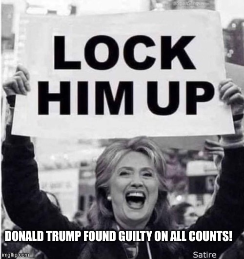 Donald Trump Found Guilty on All Counts in New York Hush-Money Case. | DONALD TRUMP FOUND GUILTY ON ALL COUNTS! | image tagged in donald trump,guilty,loser,lock him up,liar,con man | made w/ Imgflip meme maker