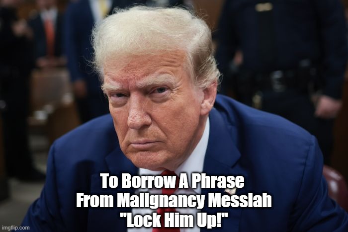 "Lock Him Up!" | To Borrow A Phrase 
From Malignancy Messiah
"Lock Him Up!" | image tagged in lock him up,trump,lock her up,the tide has turned,up a creek without a paddle | made w/ Imgflip meme maker