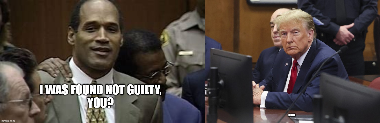 Funny OJ meme Donald Trump convicted | I WAS FOUND NOT GUILTY,
YOU? ... | image tagged in funny,memes,donald trump,oj simpson | made w/ Imgflip meme maker