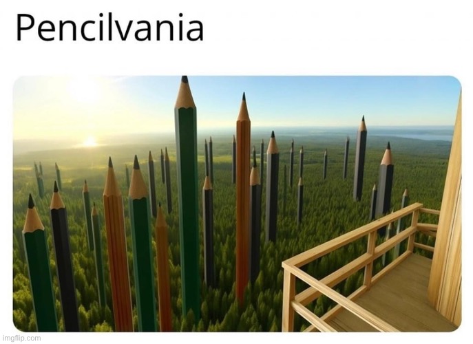 Geography/ stationery pun | image tagged in bad pun,geography,pencil,pennsylvania | made w/ Imgflip meme maker