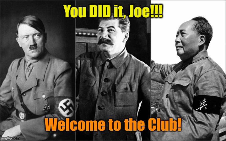 Dictators gonna Dictate. | You DID it, Joe!!! Welcome to the Club! | made w/ Imgflip meme maker