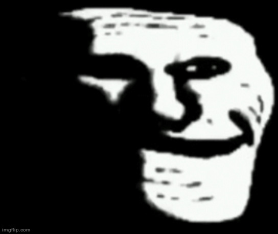 Troll Smirking | image tagged in troll smirking | made w/ Imgflip meme maker