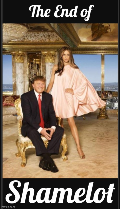 The End of Shamelot | image tagged in trump,guilty,all counts,shamelot | made w/ Imgflip meme maker