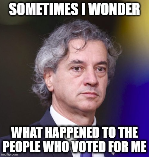Robert Golob | SOMETIMES I WONDER; WHAT HAPPENED TO THE PEOPLE WHO VOTED FOR ME | image tagged in robert golob,robert golob meme,slovenija meme,slovenia meme,sometimes i wonder,what happened to the people | made w/ Imgflip meme maker