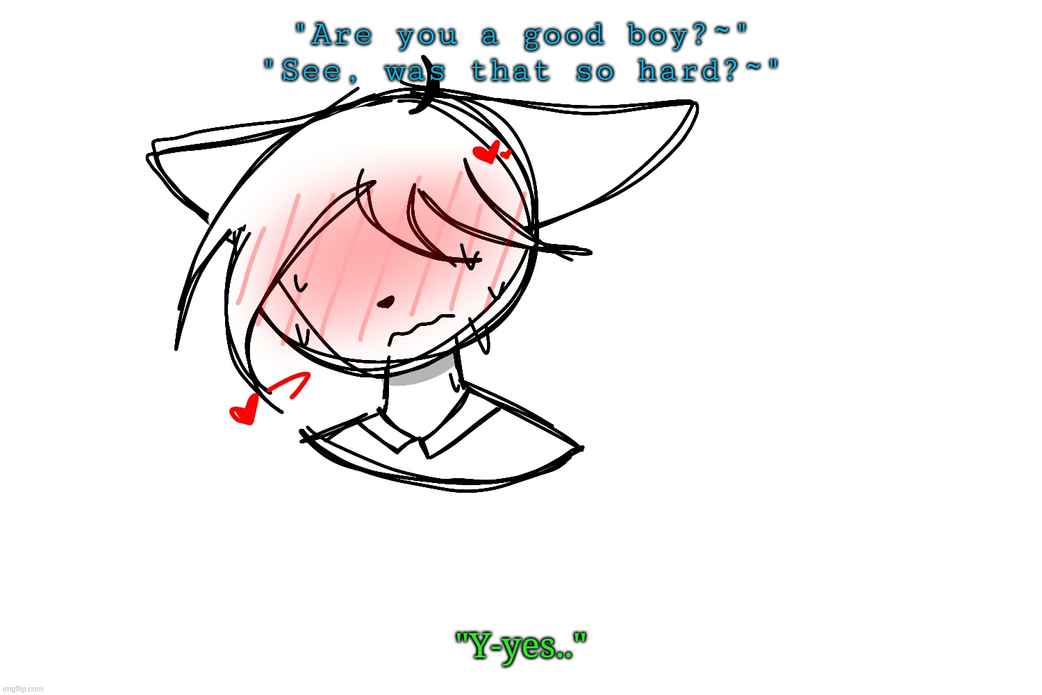 Highkey dying rn | "Are you a good boy?~"
"See, was that so hard?~"; "Y-yes.." | made w/ Imgflip meme maker