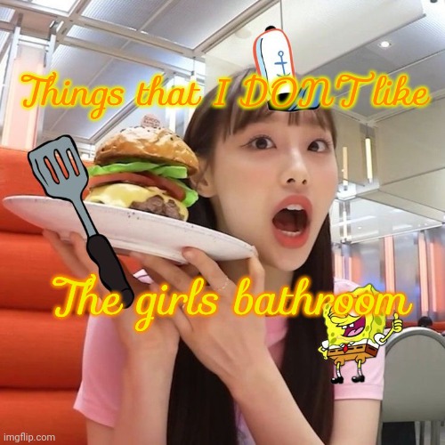 Day 8 (think I missed a day but who's counting anyway) | Things that I DON'T like; The girls bathroom | image tagged in chuu | made w/ Imgflip meme maker