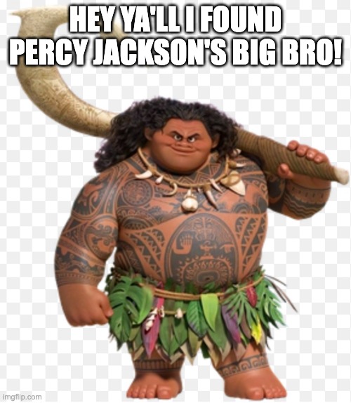 Hehe, both Demigod's, sea it's logical they're Poseidon's. | HEY YA'LL I FOUND PERCY JACKSON'S BIG BRO! | made w/ Imgflip meme maker