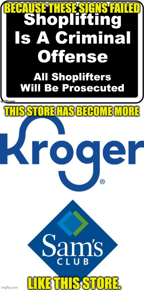 Why one supermarket mimics another | image tagged in kroger,sam's club,shoplifting,retail theft,sign,logo | made w/ Imgflip meme maker
