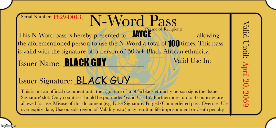 n word pass | JAYCE_ 100 BLACK GUY BLACK GUY | image tagged in n word pass | made w/ Imgflip meme maker