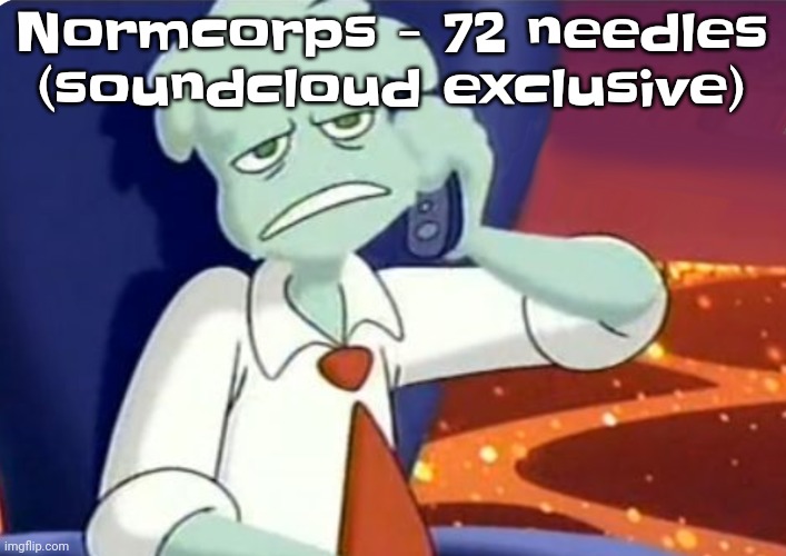 It's a bop and chaotic | Normcorps - 72 needles (soundcloud exclusive) | image tagged in when the dominos pizza order | made w/ Imgflip meme maker
