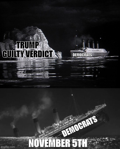 Rejoice! For the Enemy thinks he has Won. | DEMOCRATS; TRUMP GUILTY VERDICT; DEMOCRATS; NOVEMBER 5TH | image tagged in maga,donald trump | made w/ Imgflip meme maker