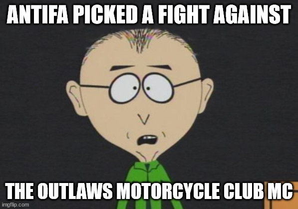 ANTIFA PICKED A FIGHT AGAINST THE OUTLAWS MOTORCYCLE CLUB MC | ANTIFA PICKED A FIGHT AGAINST; THE OUTLAWS MOTORCYCLE CLUB MC | image tagged in antifa,outlaws mc,outlaws motorcycle club,outlaw,outlaws motorcycle club mc | made w/ Imgflip meme maker