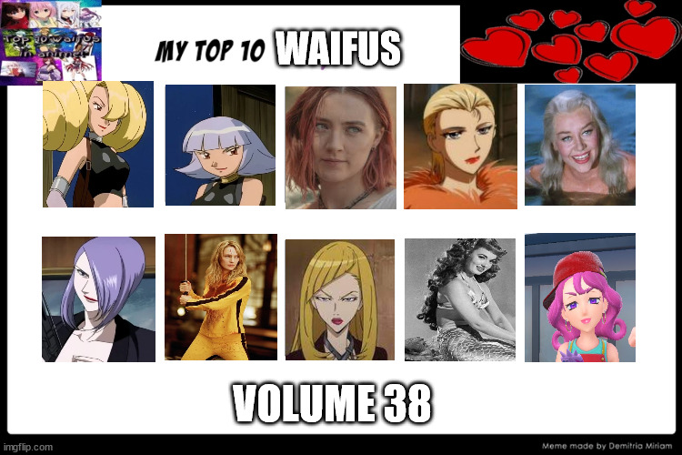 top 10 waifus volume 38 | WAIFUS; VOLUME 38 | image tagged in top 10 waifus,waifu,anime,kill bill,movies,hot | made w/ Imgflip meme maker