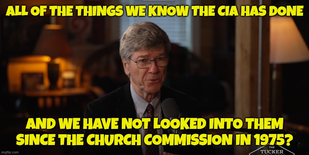 Church Committee 1975 | ALL OF THE THINGS WE KNOW THE CIA HAS DONE; AND WE HAVE NOT LOOKED INTO THEM SINCE THE CHURCH COMMISSION IN 1975? | image tagged in cia,kennedy,assassination,black ops,john f kennedy,spy | made w/ Imgflip meme maker