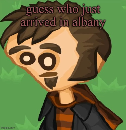 (aussie city btw) | guess who just arrived in albany | image tagged in stroke | made w/ Imgflip meme maker