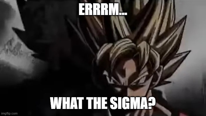 Goku Staring | ERRRM... WHAT THE SIGMA? | image tagged in goku staring | made w/ Imgflip meme maker
