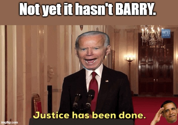 Not yet it hasn't BARRY. | made w/ Imgflip meme maker
