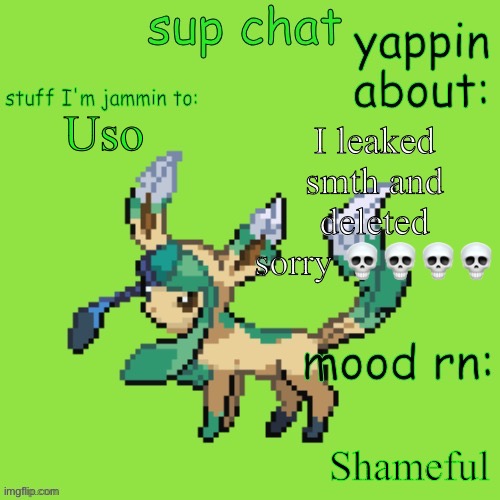 Bro I didn’t mean too and this is one of my old accounts | I leaked smth and deleted sorry 💀💀💀💀; Uso; Shameful | image tagged in unknown leafeon | made w/ Imgflip meme maker