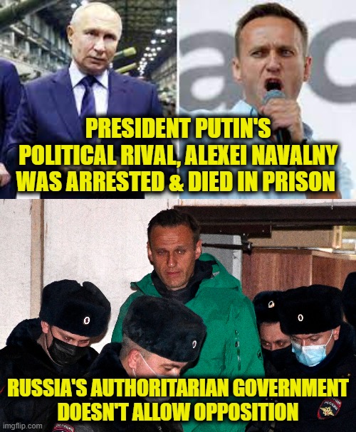 Why does that sound familiar? | PRESIDENT PUTIN'S
POLITICAL RIVAL, ALEXEI NAVALNY
WAS ARRESTED & DIED IN PRISON; RUSSIA'S AUTHORITARIAN GOVERNMENT
DOESN'T ALLOW OPPOSITION | image tagged in democracy | made w/ Imgflip meme maker