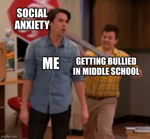 lol | SOCIAL
ANXIETY; ME; GETTING BULLIED
IN MIDDLE SCHOOL | image tagged in gibby hitting spencer with a stop sign | made w/ Imgflip meme maker