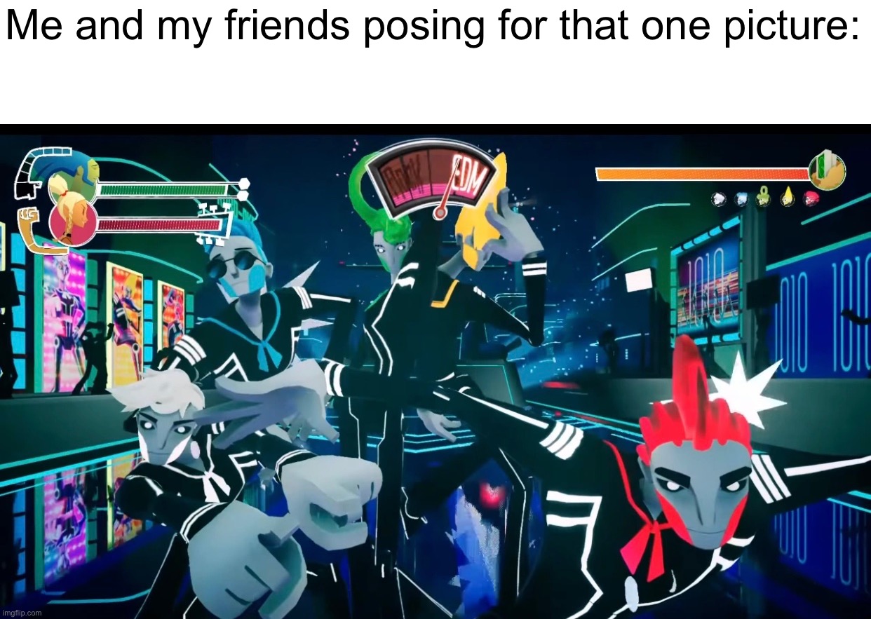 the white member on the bottom left is actually me | Me and my friends posing for that one picture: | image tagged in 1010 | made w/ Imgflip meme maker