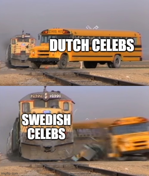 I prefer +46 to +31 | DUTCH CELEBS; SWEDISH CELEBS | image tagged in a train hitting a school bus | made w/ Imgflip meme maker