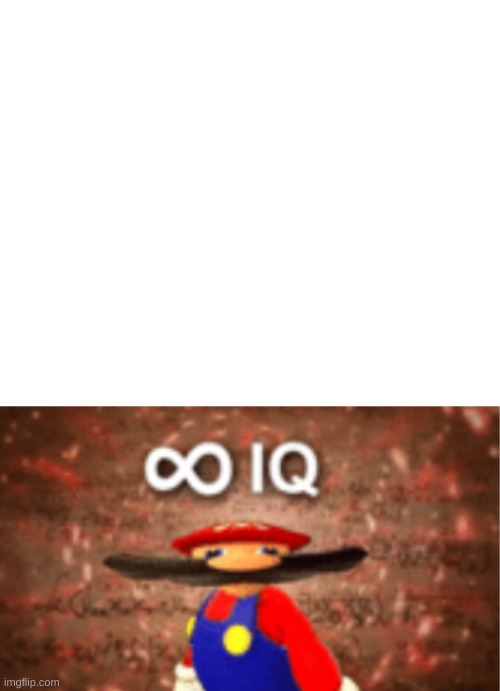 infinite iq with a space on top | image tagged in infinite iq with a space on top | made w/ Imgflip meme maker