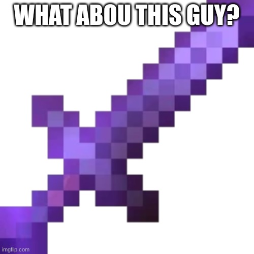 WHAT ABOU THIS GUY? | made w/ Imgflip meme maker