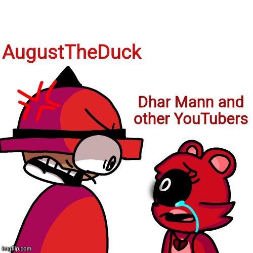 (Moon Fantom: Real) | AugustTheDuck; Dhar Mann and other YouTubers | image tagged in bambox yelled at bobby bearhug,august the duck,vsbanbodi,bambox,smiling critters | made w/ Imgflip meme maker