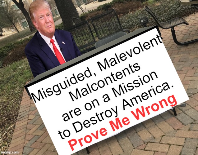 MARXISTS vs MAGA | Misguided, Malevolent 
Malcontents
are on a Mission 
to Destroy America. Prove Me Wrong | image tagged in politics,donald trump,marxism,agenda,prove me wrong,maga | made w/ Imgflip meme maker