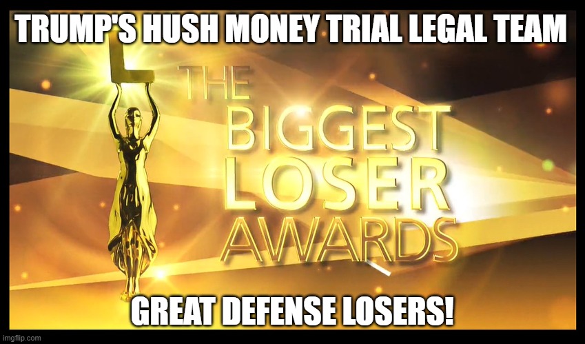 Trump's legal team bungled the hush money trial! | TRUMP'S HUSH MONEY TRIAL LEGAL TEAM; GREAT DEFENSE LOSERS! | image tagged in donald trump,guilty,felon,legal team,bungled | made w/ Imgflip meme maker