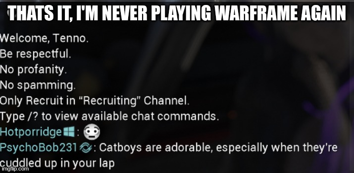THATS IT, I'M NEVER PLAYING WARFRAME AGAIN | made w/ Imgflip meme maker