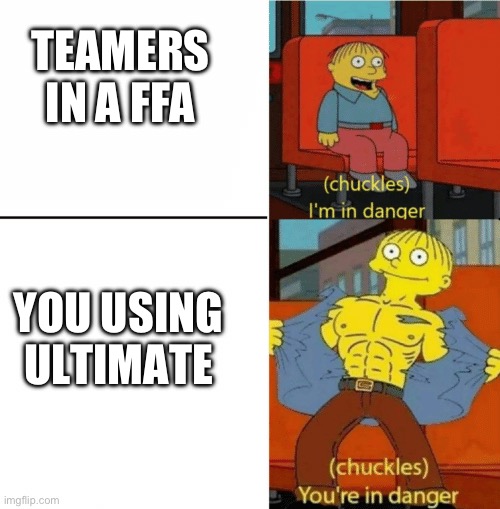 The strongest battlegrounds be like | TEAMERS IN A FFA; YOU USING ULTIMATE | image tagged in i'm in danger you're in danger | made w/ Imgflip meme maker