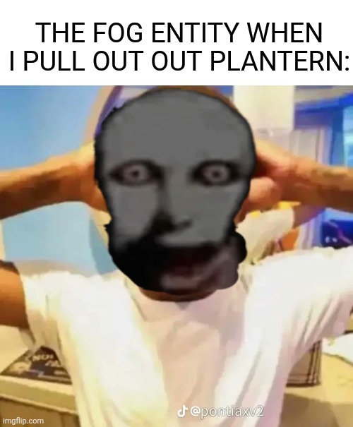 *flabbergasted* | THE FOG ENTITY WHEN I PULL OUT OUT PLANTERN: | image tagged in shocked black guy,the fog is coming,plantern,plants vs zombies | made w/ Imgflip meme maker