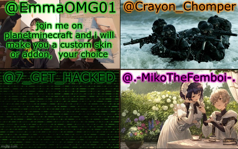 Emma, crayon, hacked, and miko shared template | join me on planetminecraft and i will make you a custom skin or addon,  your choice | image tagged in emma crayon hacked and miko shared template | made w/ Imgflip meme maker