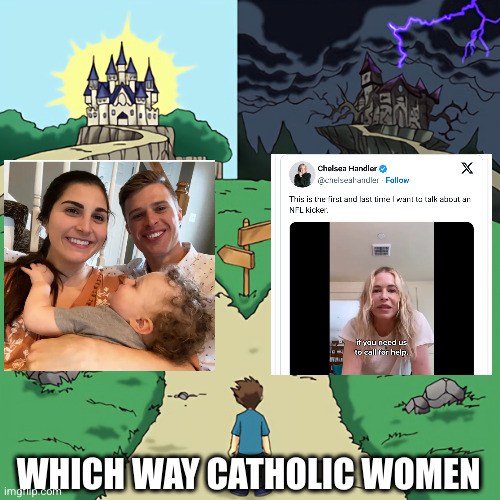 two castles | WHICH WAY CATHOLIC WOMEN | image tagged in two castles | made w/ Imgflip meme maker