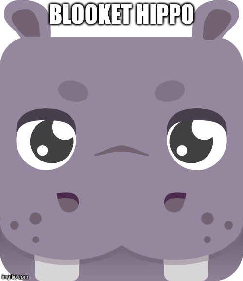 OH MY GOSH ITS DA Blooket HIPPO | BLOOKET HIPPO | image tagged in da blooket hippo,blooket hippo,blooket,hippo | made w/ Imgflip meme maker