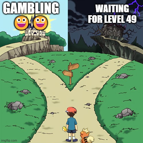 The fire red arcanine grind | GAMBLING
😀😀; WAITING FOR LEVEL 49 | image tagged in two castles,pokemon,gambling,happiness | made w/ Imgflip meme maker