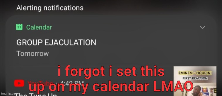 i forgot i set this up on my calendar LMAO | made w/ Imgflip meme maker