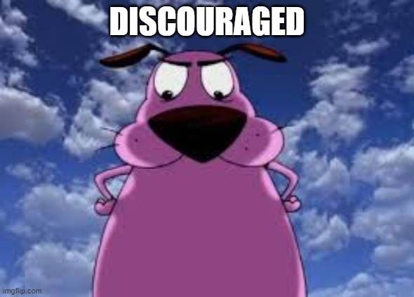 discouraged | DISCOURAGED | image tagged in discouraged | made w/ Imgflip meme maker