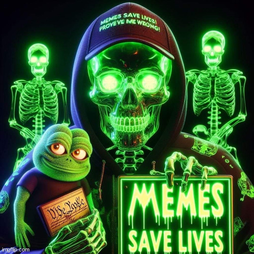 Memes save lives | image tagged in memes,save lives | made w/ Imgflip meme maker