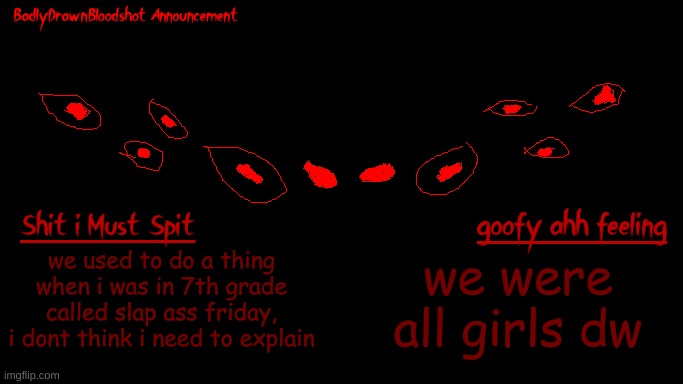 memories | we used to do a thing when i was in 7th grade called slap ass friday, i dont think i need to explain; we were all girls dw | image tagged in bdb annoucnement | made w/ Imgflip meme maker