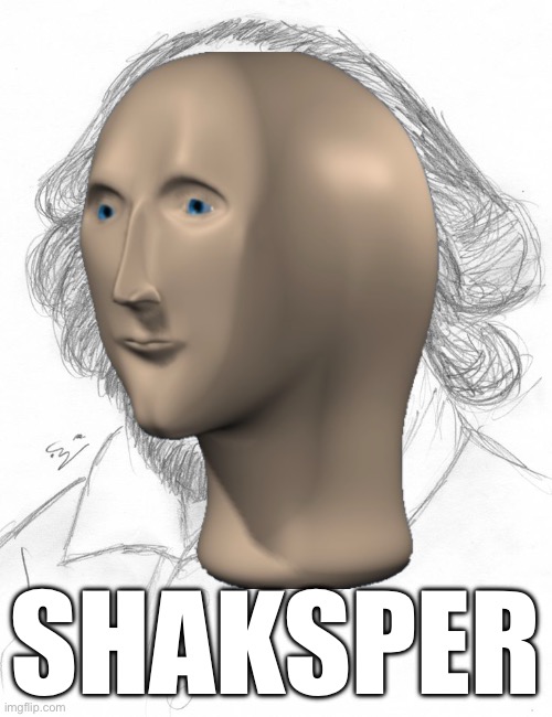 SHAKSPER | made w/ Imgflip meme maker