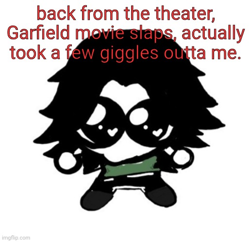 ashley as a goober | back from the theater, Garfield movie slaps, actually took a few giggles outta me. | image tagged in ashley as a goober | made w/ Imgflip meme maker