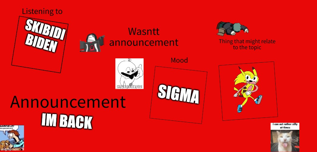New wasntt announcement | SKIBIDI BIDEN; SIGMA; IM BACK | image tagged in new wasntt announcement | made w/ Imgflip meme maker