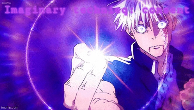 Gojo Imaginary Technieq | Imaginary technieq: consent | image tagged in gojo imaginary technieq | made w/ Imgflip meme maker