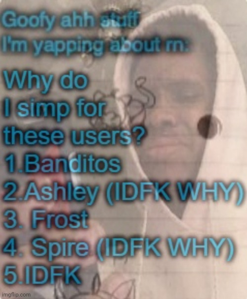 i should start doing horrid shit so no one would simp for me that much /j | made w/ Imgflip meme maker