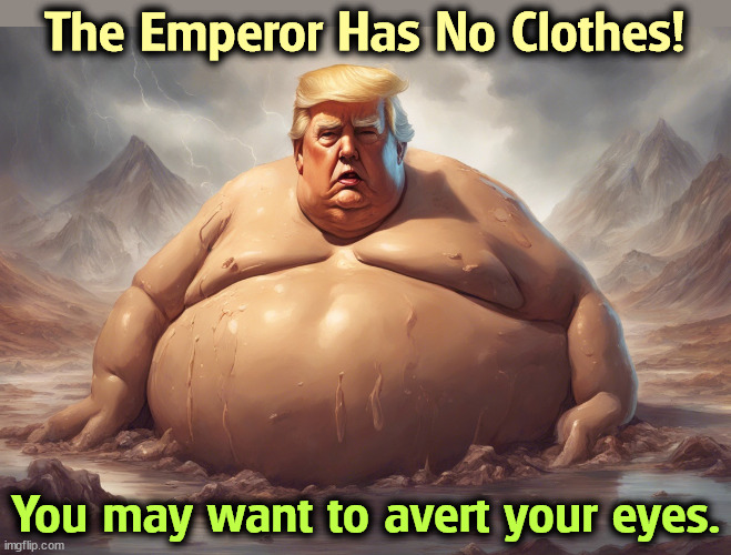 The Convicted Felon shows weakness after all. | The Emperor Has No Clothes! You may want to avert your eyes. | image tagged in trump,emperor,clothes,weak,stupid | made w/ Imgflip meme maker